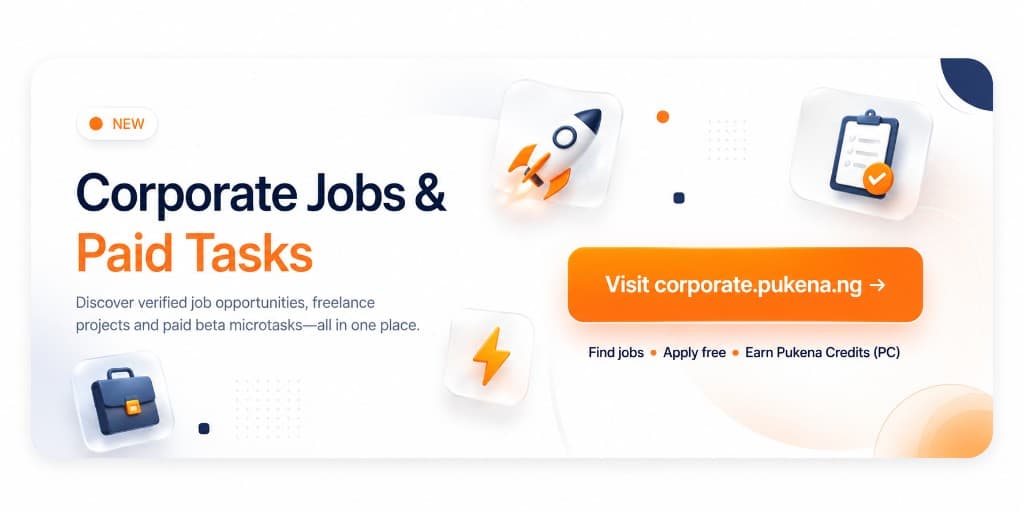 Corporate Jobs & Paid Tasks — visit corporate.pukena.ng to find jobs, apply free, and earn Pukena Credits